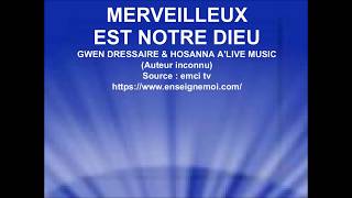 MERVEILLEUX EST NOTRE DIEU  Gwen Dressaire amp Hosanna ALive Music [upl. by Gothar]