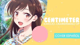 Kanojo Okarishimasu OP『Centimeter』Cover Español Latino [upl. by Tracey]