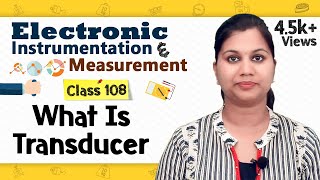 Introduction to Transducer  Transducers and Sensors  Electronic Instruments and Measurements [upl. by Rotce]