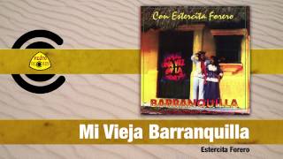 Estercita Forero  Mi Vieja Barranquilla Audio  Felito Records [upl. by Vera]