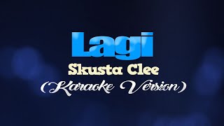 LAGI  Skusta Clee KARAOKE VERSION [upl. by Tybi]