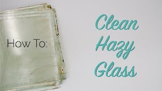 How To Clean Hazy Glass [upl. by Gildus]