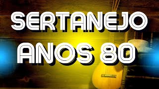 SERTANEJO ANOS 80🎵AS MELHORES DO SERTANEJO ANTIGAS [upl. by Atiker]