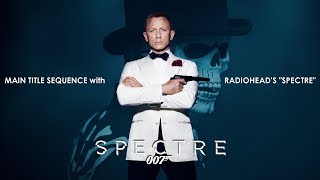 Spectre 2015 Main Title with Radiohead Song amp Credit [upl. by Akemad]