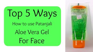 How to Use Patanjali Aloe Vera Gel for Face  5 Best Ways [upl. by Jacintha]