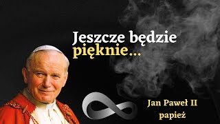 Jan Paweł II  Cytaty papieża Polaka które musisz zrozumieć  zło dobrem zwyciężaj [upl. by Pinsky]