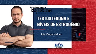 Testosterona e Níveis de estrogênio  DUDU HALUCH [upl. by Lory]