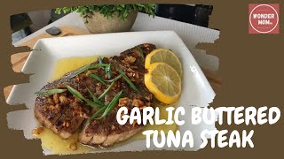 Let’s Cook  Garlic Buttered Tuna Steak [upl. by Elletnwahs]