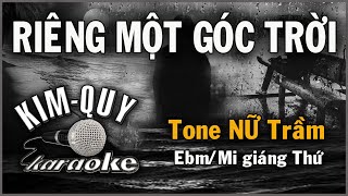 RIÊNG MỘT GÓC TRỜI  KARAOKE  Tone NỮ Trầm  EbmMi giáng thứ [upl. by Decrem]