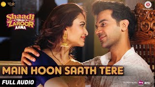 Main Hoon Saath Tere  Full Audio  Shaadi Mein Zaroor Aana  Rajkummar Rao Kriti  Arijit Singh [upl. by Rehtse]