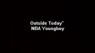 Outside Today NBA YoungBoy LYRIC VIDEO [upl. by Fraser]