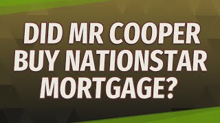 Did Mr Cooper buy nationstar mortgage [upl. by Rodavlas980]