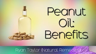 Peanut Oil Benefits and Uses [upl. by Haidej765]