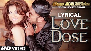 LYRICAL LOVE DOSE Full Video Song with LYRICS  Yo Yo Honey Singh Urvashi Rautela  Desi Kalakaar [upl. by Nnagem]