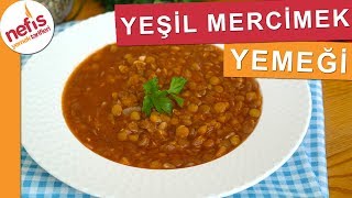 Yeşil Mercimek Yemeği Tarifi  Nefis Yemek Tarifleri [upl. by Vickie]