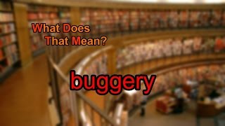 What does buggery mean [upl. by Hill873]