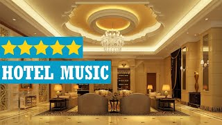 Hotel lobby music 2020  Instrumental lounge music for luxury 5star hotels [upl. by Ludvig]