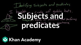 Subjects and predicates  Syntax  Khan Academy [upl. by Hamlen967]