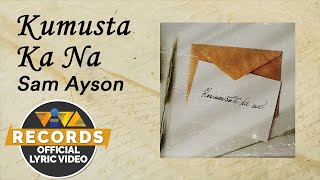 Kumusta Ka Na  Sam Ayson Official Lyric Video [upl. by Eiggep]