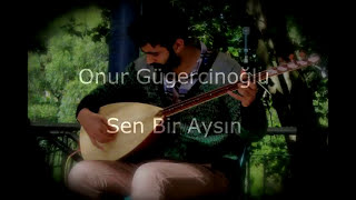 Sen Bir Aysın  Onur Gügercinoğlu [upl. by Pirali]