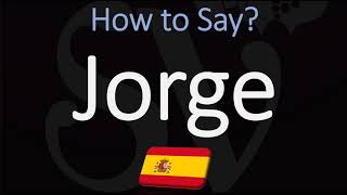 How to Pronounce Jorge CORRECTLY Spanish Name Pronunciation George [upl. by Albertine]