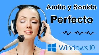 Audio y Sonido Perfecto en Windows 10 [upl. by Alyhs]