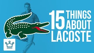 15 Things You Didnt Know About LACOSTE [upl. by Aicnilav]