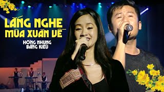 LẮNG NGHE MÙA XUÂN VỀ  Hồng Nhung ft Bằng Kiều  Official Music Video  Nhạc Xuân giáp Thìn [upl. by Nolaf]