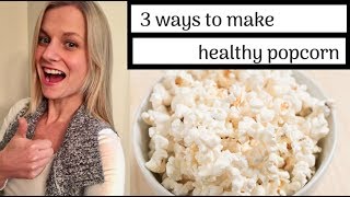 OilFree Popcorn  3 Different Methods amp Healthy Seasonings [upl. by Gona568]