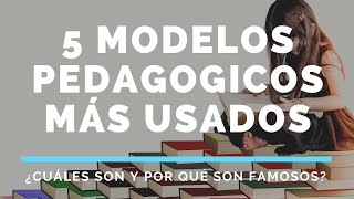 5 MODELOS PEDAGÓGICOS MÁS UTILIZADOS EN EDUCACIÓN [upl. by Burkhart]