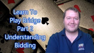 Learn To Play Bridge  Part 2  Understanding Bidding [upl. by Arsuy208]