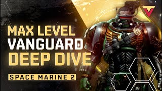 MAX LEVEL Vanguard Class Deep Dive in Space Marine 2 [upl. by Krahling]