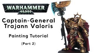 CaptainGeneral Trajann Valoris Painting Tutorial Part 2 Metallics [upl. by Arec]