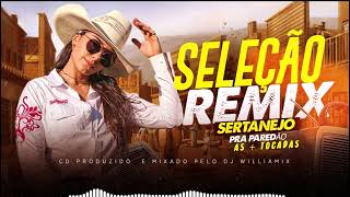 SELEÇÃO REMIX SERTANEJO AS  TOCADAS PRA PAREDÃO BY WILLIAMIX [upl. by Nimra]