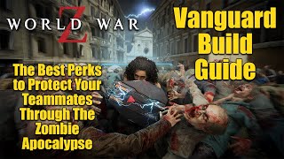 World War Z Vanguard Build Guide [upl. by Rubia]