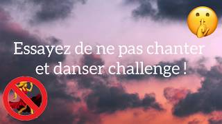 Essayer de ne pas chanter et danser Challenge [upl. by Acina675]