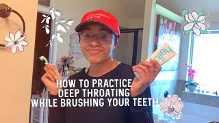 HOW TO Practice Deep Throating while brushing your teeth [upl. by Llemar]