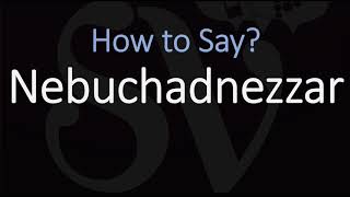 How to Pronounce Nebuchadnezzar CORRECTLY [upl. by Pisano]