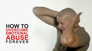 How to overcome emotional abuse forever end psychological abuse [upl. by Eaj305]