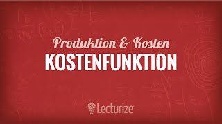 Die Kostenfunktion Produktion amp Kosten VWL DE [upl. by Eirased]