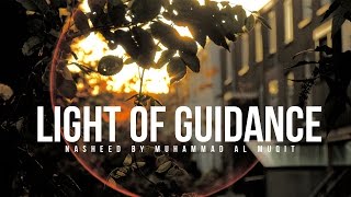 Light of Guidance  Nasheed By Muhammad al Muqit [upl. by Elinore]