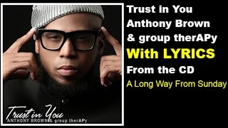 Anthony Brown amp group therAPy  Trust In You LYRICS [upl. by Havot]