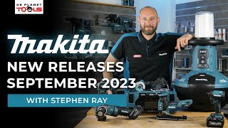 Makita New Releases September 2023 [upl. by Aldredge]