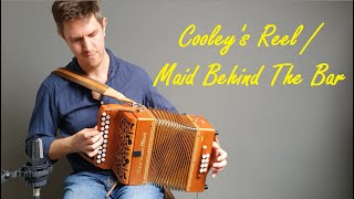 Cooleys Reel  Maid Behind The Bar  accordion  melodeon [upl. by Buell]