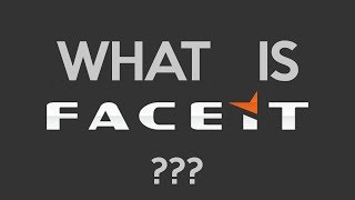 What Is FACEIT [upl. by Nairolf123]