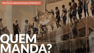 O poder das facções nos presídios  VIOLÊNCIA ENCARCERADA [upl. by Pena866]