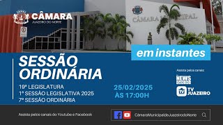 CÂMARA MUNICIPAL DE JUAZEIRO DO NORTE  CE 25 FEVEREIRO 2025 [upl. by Medlin]