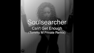 Soulsearcher  Cant Get Enough Tommy M Private Remix [upl. by Cia]