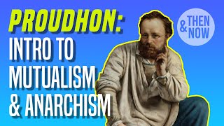 Proudhon Introduction to Mutualism and Anarchism [upl. by Leynwad732]