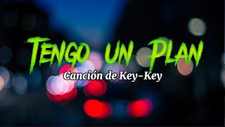 Tengo Un Plan letra KeyKey [upl. by Rede913]